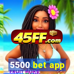 5500 bet app
